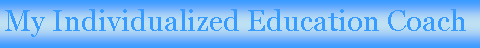 Text Box: My Individualized Education Coach